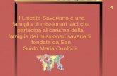 Il Laicato Saveriano è una famiglia di missionari laici che partecipa al carisma della famiglia dei missionari saveriani fondata da San Guido Maria Conforti.