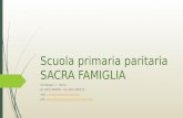 Scuola primaria paritaria SACRA FAMIGLIA Via Saluga, 7 – Trento tel. 0461 980093 – fax 0461 260718 mail: sacrafamigliatrento@pssf.itsacrafamigliatrento@pssf.it.