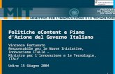 1 Politiche eContent e Piano dAzione del Governo Italiano Vincenzo Fortunato Responsabile per le Nuove Iniziative, Innovazione ITALIA – Ministro per llnnovazione.
