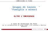 Gruppo di lavoro Famiglia e minori OLTRE LEMERGENZA a cura di Gianluigi De Palo con la collaborazione di Diego Rubbi, Clio Veronesi e Martino Rebonato.