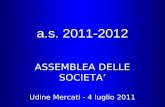 A.s. 2011-2012 ASSEMBLEA DELLE SOCIETA Udine Mercati - 4 luglio 2011.