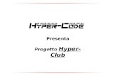 Presenta Progetto Hyper-Club. Hyper-code Via Domenico Mercante 6, 37137 Verona (VR) – Tel. 045-2020460 Cell. 349-4547966 mail. info@hyper-code.com Agenda.