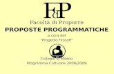 Facoltà di Proporre PROPOSTE PROGRAMMATICHE a cura del Progetto Filosofi Collegio di Milano Programma Culturale 2008/2009.