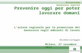 Direzione Generale Sanità Prevenire oggi per poter lavorare domani Lazione regionale per la promozione del benessere negli ambienti di lavoro Nicoletta.