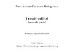 Fondazione Forense Bolognese I reati edilizi (seconda parte) Bologna, 22 gennaio 2014 Intervento Avv. Domenico Lavermicocca.