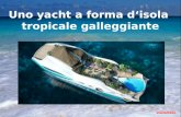 Uno yacht a forma disola tropicale galleggiante Unidea per le vacanze della prossima estate. Potrebbe interessarti una crociera su unisola tropicale.