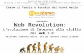 Web Revolution: Levoluzione di Internet alla vigilia del Web 3.0 Università degli studi di Parma Facoltà di Lettere e Filosofia - Corso di Laurea in Giornalismo.