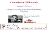 Francesco Sylos Labini Centro Enrico Fermi & Istituto dei Sistemi Complessi, CNR, Roma & …. Valutazione e bibliometria.
