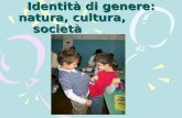 Identità di genere: natura, cultura, società. Progetto per le PARI OPPORTUNITA Progetto Intercultura-Scuola G.Govi in collaborazione con la Scuola Infanzia.
