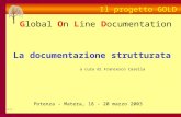 F.C. Il progetto GOLD Global On Line Documentation Potenza - Matera, 18 - 20 marzo 2003 La documentazione strutturata a cura di Francesco Casella.