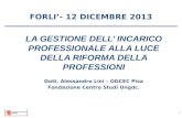 FORLI- 12 DICEMBRE 2013 1 LA GESTIONE DELL INCARICO PROFESSIONALE ALLA LUCE DELLA RIFORMA DELLA PROFESSIONI Dott. Alessandro Lini – ODCEC Pisa Fondazione.