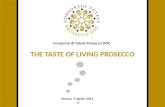 Consorzio di Tutela Prosecco DOC Verona 9 Aprile 2011 THE TASTE OF LIVING PROSECCO.