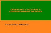 1 OSSERVARE E VALUTARE IL COMPORTAMENTO INFANTILE A cura di M.C. Matteucci.