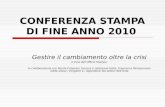 CONFERENZA STAMPA DI FINE ANNO 2010 Gestire il cambiamento oltre la crisi A cura dellUfficio Stampa In collaborazione con Nicola Catenaro (ricerca e redazione.