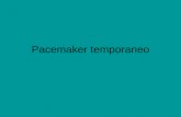 Pacemaker temporaneo. Il Pace-Maker Il PM è un apparecchio elettronico in grado di inviare impulsi elettrici al miocardio così da correggere bradicardie.