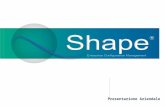 Presentazione Aziendale. La missione di Shape è la promozione di servizi integrati per le grandi imprese che vanno dalle consulenze specialistiche alle.