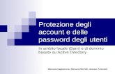 Protezione degli account e delle password degli utenti In ambito locale (Sam) e di dominio basato su Active Directory Manuela Gaglianone, Manuela Micheli,