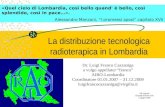 La distribuzione tecnologica radioterapica in Lombardia Dr. Luigi Franco Cazzaniga a vulgo appellatur franco AIRO-Lombardia Coordinatore 01.01.2007 – 31.12.2009.