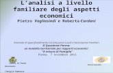 Lanalisi a livello familiare degli aspetti economici Pietro Vagliasindi e Roberta Cardani Giornata di approfondimento tra Istituzioni Locali e Associazioni.