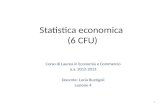 Statistica economica (6 CFU) Corso di Laurea in Economia e Commercio a.a. 2012-2013 Docente: Lucia Buzzigoli Lezione 4 1.