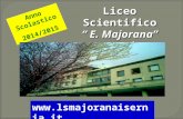 Liceo Scientifico E. Majorana E. MajoranaIsernia Anno Scolastico 2014/2015 .