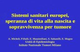 Sistemi sanitari europei, speranza di vita alla nascita e sopravvivenza per tumore Sistemi sanitari europei, speranza di vita alla nascita e sopravvivenza.