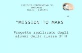 MISSION TO MARS Progetto realizzato dagli alunni della classe 3 a H ISTITUTO COMPRENSIVO P. MASCAGNI MELZO - LISCATE.