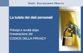 Dott. Durazzano Marco La tutela dei dati personali Principi e novità dopo lemanazione del CODICE DELLA PRIVACY.