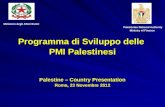 Programma di Sviluppo delle PMI Palestinesi Palestine – Country Presentation Roma, 23 Novembre 2012 Ministero degli Affari Esteri Palestinian National.