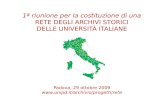 1ª riunione per la costituzione di una RETE DEGLI ARCHIVI STORICI DELLE UNIVERSITÀ ITALIANE Padova, 29 ottobre 2009 .