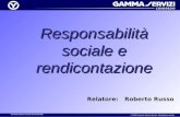Seminario Bilancio Sociale del 20/10/2005 © 2005 Consorzio Gamma Servizi - Riproduzione vietata Responsabilità sociale e rendicontazione Relatore: Roberto.