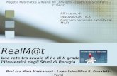 RealM@t Una rete tra scuole di I e di II grado e lUniversità degli Studi di Perugia Allinterno di INNOVADIDATTICA Concorso nazionale bandito dal MIUR Progetto.