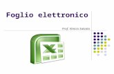 Foglio elettronico Prof. Vinicio Salvato. Microsoft Excel Microsoft Excel è un programma per la creazione e gestione di fogli elettronici. Fogli elettronici.