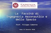 La Facoltà di Ingegneria Aeronautica e dello Spazio Prof. Filippo Sabetta Roma 21 Gennaio 2010.