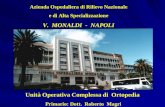 Azienda Ospedaliera di Rilievo Nazionale e di Alta Specializzazione V. MONALDI - NAPOLI Unità Operativa Complessa di Ortopedia Primario: Dott. Roberto.