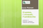Luomo, i viventi, lambiente Lezione 3 Scienza, sistemi, materia ed energia Luca Fiorani.