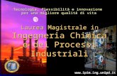 Tecnologia, flessibilità e innovazione per una migliore qualità di vita Laurea Magistrale in Ingegneria Chimica e dei Processi Industriali .