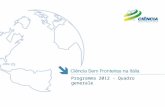 Programma 2012 - Quadro generale. 2 Ciência sem Fronteiras - Italia LItalia ha aderito al programma nel novembre del 2011 Gli altri paesi coinvolti sono.