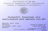 POLITECNICO DI MILANO Facoltà di Ingegneria dellInformazione Laurea in Ingegneria Informatica PocketLEZI: Estensione alla multicanalità dellambiente Lezi.NET.