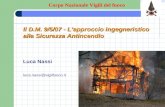 Il D.M. 9/5/07 - Lapproccio ingegneristico alla Sicurezza Antincendio Luca Nassi luca.nassi@vigilfuoco.it Corpo Nazionale Vigili del fuoco.