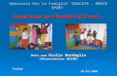Lesperienza con i bambini di 5 anni … Dott.ssa Giulia Bardaglio (Ricercatrice SUISM) Torino 10-03-2009 Torino 10-03-2009 Seminario Per Le Famiglie EDUCATA.