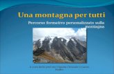 Percorso formativo personalizzato sulla montagna A cura delle prof.sse Claudia Chiusole e Laura Maffei.