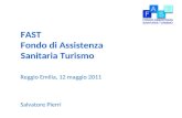 FAST Fondo di Assistenza Sanitaria Turismo Reggio Emilia, 12 maggio 2011 Salvatore Pierri.