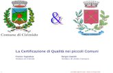 La Certificazione di Qualità nei piccoli Comuni Franco Tagliabue Sergio Castelli Sindaco di Cirimido Sindaco di Limido Comasco La Qualità negli Enti Locali.