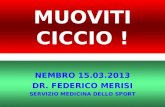 MUOVITI CICCIO ! NEMBRO 15.03.2013 DR. FEDERICO MERISI SERVIZIO MEDICINA DELLO SPORT.