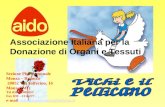 Associazione Italiana per la Donazione di Organi e Tessuti Sezione Pluricomunale Monza – Brianza 20052 Via Solferino, 16 Monza (MI) Tel 039 - 3900853 Fax.