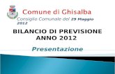 BILANCIO DI PREVISIONE ANNO 2012 Presentazione Consiglio Comunale del 29 Maggio 2012.