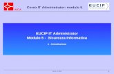 AICA Corso IT Administrator: modulo 5 AICA © 2005 1 EUCIP IT Administrator Modulo 5 - Sicurezza Informatica 1 - introduzione.