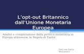 Lopt-out Britannico dallUnione Monetaria Europea Analisi e comparazione della politica monetaria in Europa attraverso la Regola di Taylor Dott.ssa Ilaria.