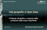 Dati geografici e Open Data Il Reticolo Idrografico a supporto della protezione delle acque superficiali Padova, 17 novembre 2011 Servizio Organizzazione.